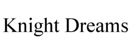 KNIGHT DREAMS trademark