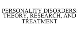 PERSONALITY DISORDERS: THEORY, RESEARCH, AND TREATMENT trademark