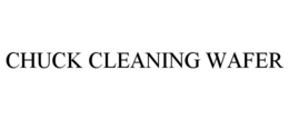 CHUCK CLEANING WAFER trademark