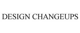 DESIGN CHANGEUPS trademark