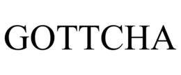 GOTTCHA trademark