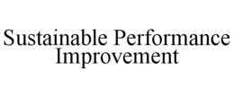 SUSTAINABLE PERFORMANCE IMPROVEMENT trademark