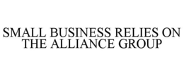 SMALL BUSINESS RELIES ON THE ALLIANCE GROUP trademark