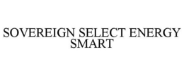 SOVEREIGN SELECT ENERGY SMART trademark