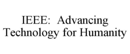 IEEE: ADVANCING TECHNOLOGY FOR HUMANITY trademark