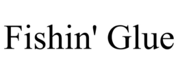 FISHIN' GLUE trademark