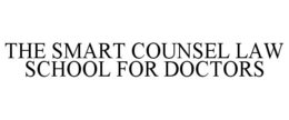 THE SMART COUNSEL LAW SCHOOL FOR DOCTORS trademark