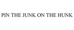 PIN THE JUNK ON THE HUNK trademark