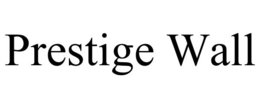 PRESTIGE WALL trademark