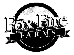 FOX FIRE FARMS trademark