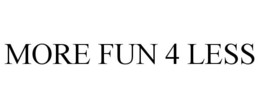 MORE FUN 4 LESS trademark