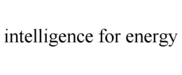 INTELLIGENCE FOR ENERGY trademark