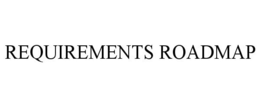 REQUIREMENTS ROADMAP trademark