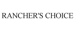 RANCHER'S CHOICE trademark