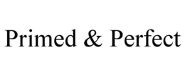 PRIMED & PERFECT trademark