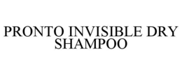PRONTO INVISIBLE DRY SHAMPOO trademark