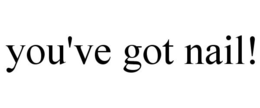YOU'VE GOT NAIL! trademark