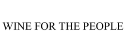 WINE FOR THE PEOPLE trademark