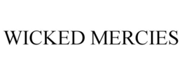 WICKED MERCIES trademark