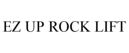 EZ UP ROCK LIFT trademark