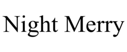 NIGHT MERRY trademark