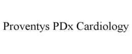 PROVENTYS PDX CARDIOLOGY trademark