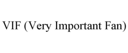 VIF (VERY IMPORTANT FAN) trademark