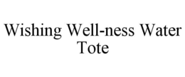 WISHING WELL-NESS WATER TOTE trademark