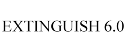 EXTINGUISH 6.0 trademark