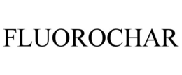 FLUOROCHAR trademark