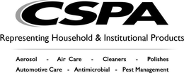 CSPA REPRESENTING HOUSEHOLD & INSTITUTIONAL PRODUCTS AEROSOL - AIR CARE - CLEANERS - POLISHES - AUTOMOTIVE CARE - ANTIMICROBIAL - PEST MANAGEMENT trademark