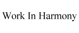 WORK IN HARMONY trademark