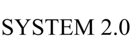 SYSTEM 2.0 trademark