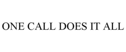ONE CALL DOES IT ALL trademark