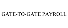 GATE-TO-GATE PAYROLL trademark