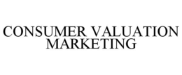 CONSUMER VALUATION MARKETING trademark