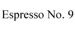 ESPRESSO NO. 9 trademark
