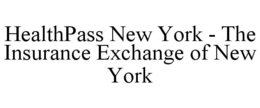 HEALTHPASS NEW YORK - THE INSURANCE EXCHANGE OF NEW YORK trademark