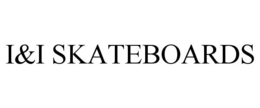 I&I SKATEBOARDS trademark