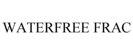 WATERFREE FRAC trademark