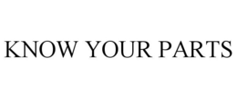 KNOW YOUR PARTS trademark