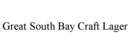 GREAT SOUTH BAY CRAFT LAGER trademark