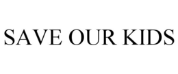 SAVE OUR KIDS trademark