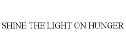 SHINE THE LIGHT ON HUNGER trademark
