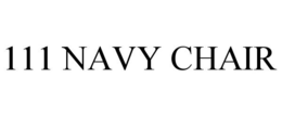 111 NAVY CHAIR trademark