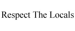 RESPECT THE LOCALS trademark