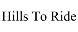 HILLS TO RIDE trademark
