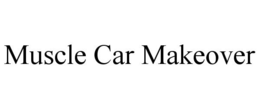MUSCLE CAR MAKEOVER trademark
