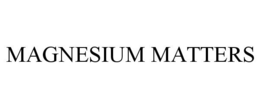 MAGNESIUM MATTERS trademark