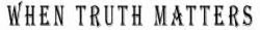 WHEN TRUTH MATTERS trademark